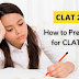 How To Prepare For CLAT (Special Focus On GK Preparation)