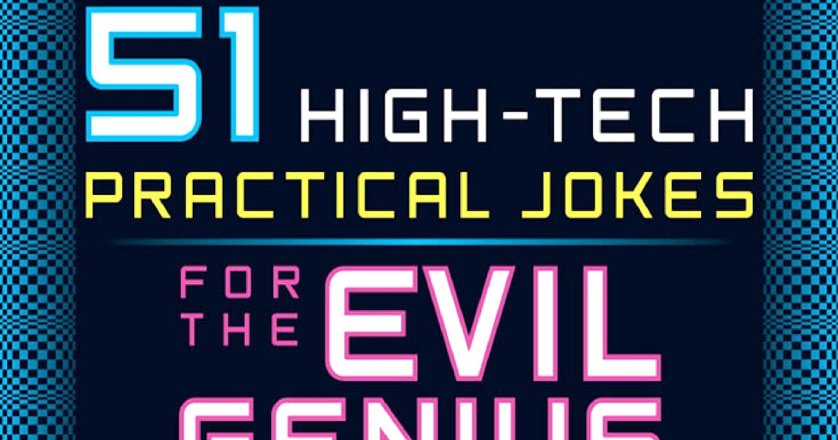 51 High-Tech Practical Jokes for the Evil by Graham, Brad