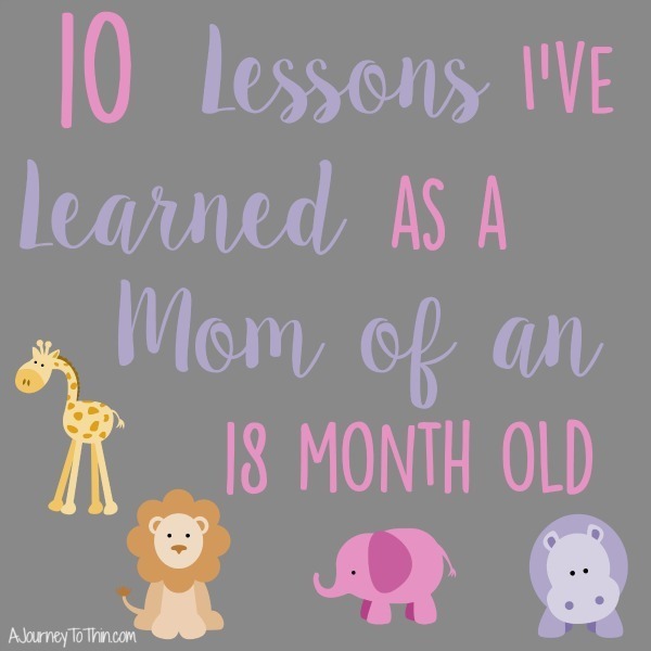 10 Lessons I've Learned as a Mom of an 18 month old