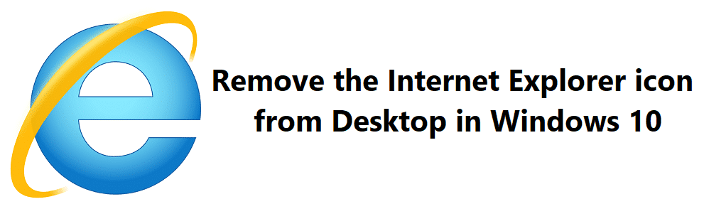 ลบไอคอน Internet Explorer ออกจากเดสก์ท็อปใน Windows 10