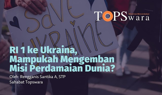 RI 1 ke Ukraina, Mampukah Mengemban Misi Perdamaian Dunia?