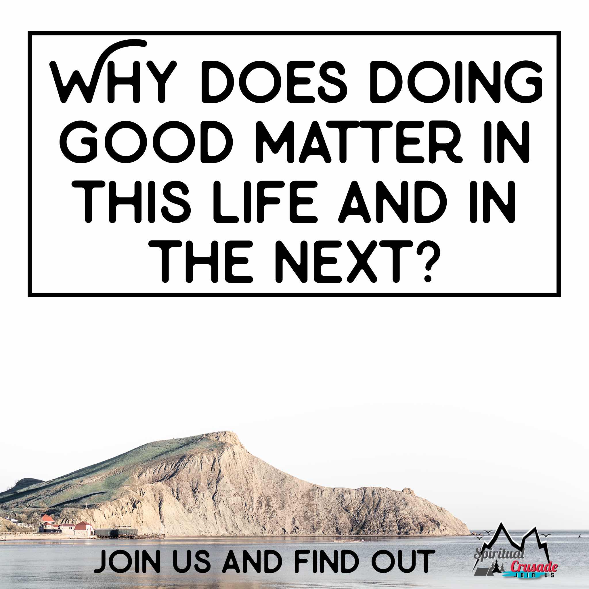 Why does doing good matter in this life and the next?