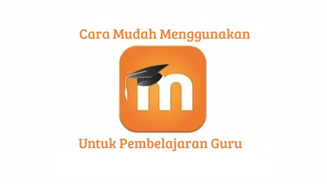 Moodle Untuk Guru : Cara Mudah Sederhana Menggunakan Moodle Pembelajaran Moodle Untuk Guru : Cara Mudah Sederhana Menggunakan Moodle Pembelajaran