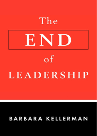 The End of Leadership By Barbara Kellerman