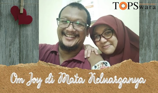 Om Joy di Mata Keluarganya