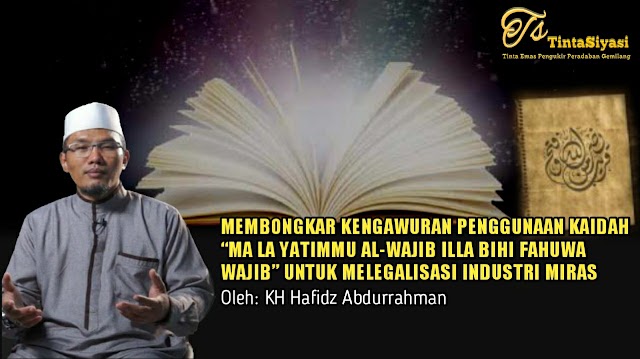 Membongkar Kengawuran Penggunaan Kaidah 'Ma La Yatimmu Al-Wajib Illa Bihi Fahuwa Wajib' untuk Melegalisasi Industri Miras