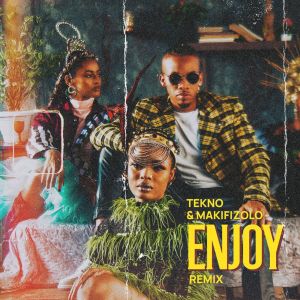 Tekno ft. Mafikizolo – Enjoy (Remix)