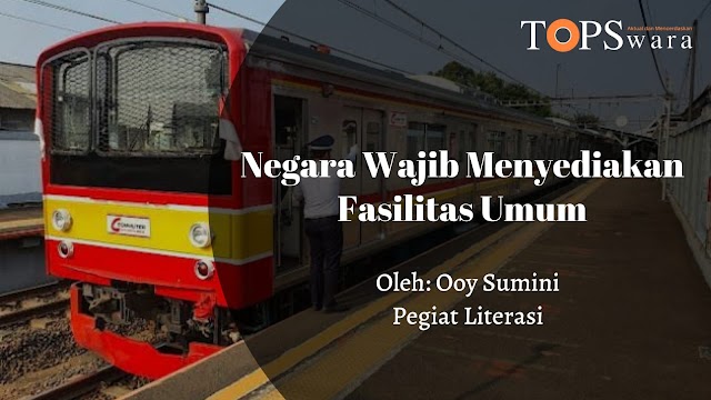 Negara Wajib Menyediakan Fasilitas Umum