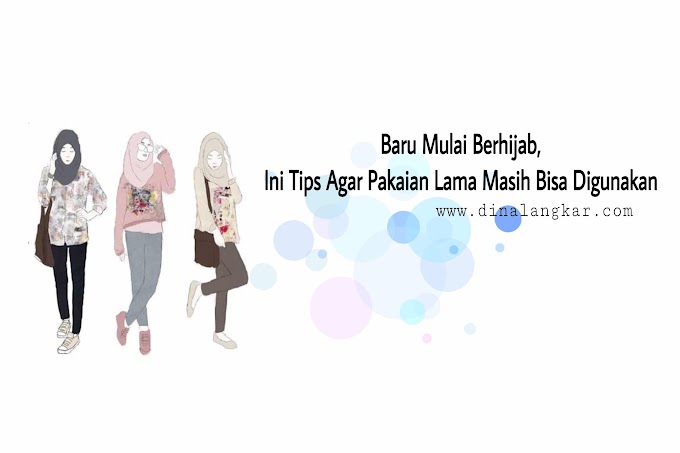  Baru Mulai Berhijab, Ini Tips Agar Pakaian Lama Masih Bisa Digunakan