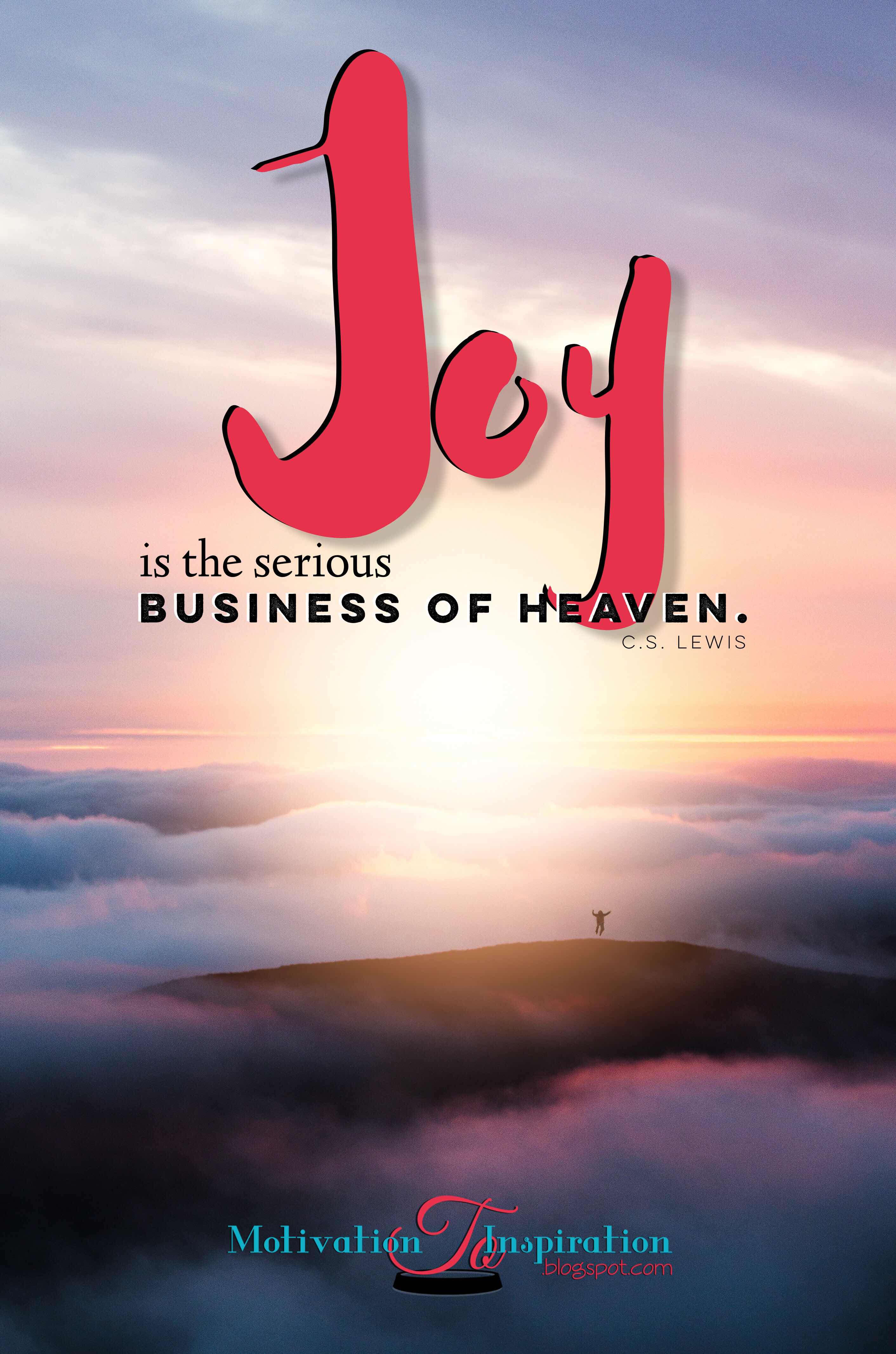 Joy is the business of heaven