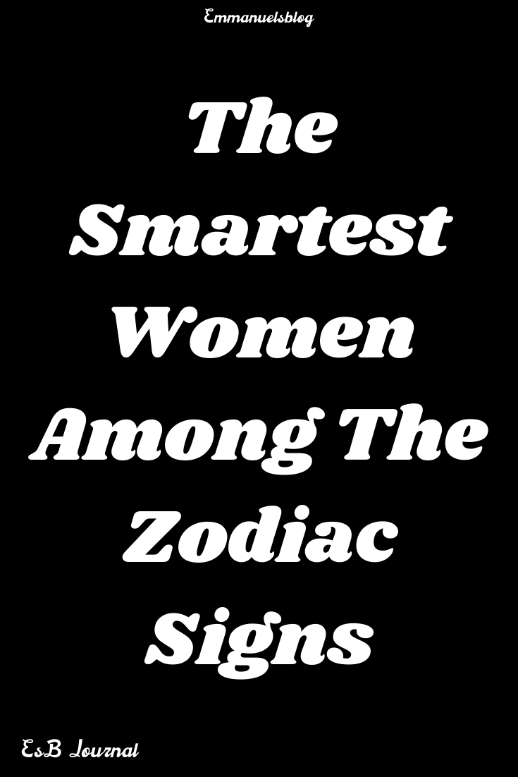 The Smartest Women Among The Zodiac Signs
