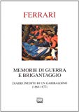 Memorie di guerra e brigantaggio. Diario inedito di un garibaldino (1860-1872)