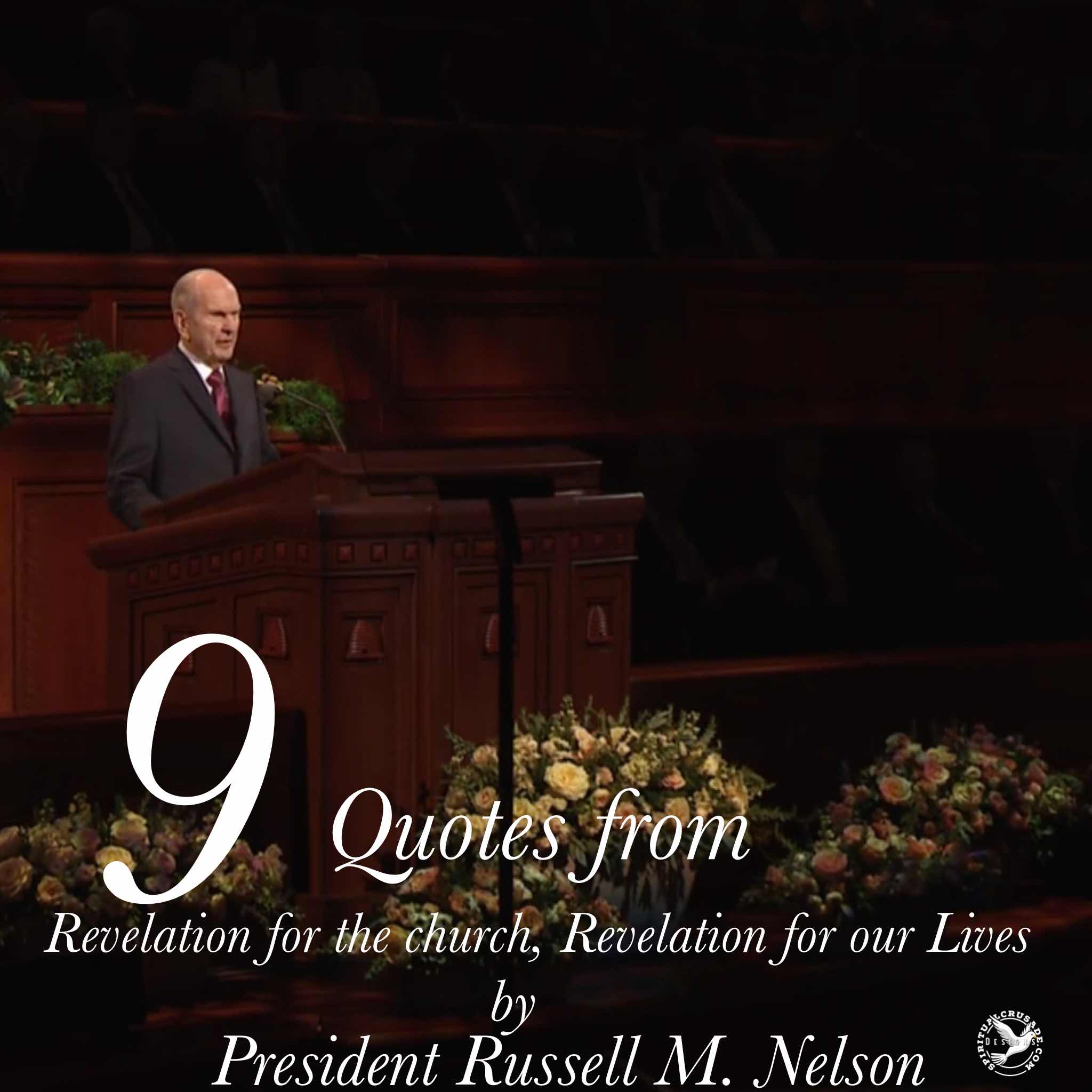 9 quotes from “Revelation for the church, Revelation for our lives by President Russell M. Nelson (part 1)