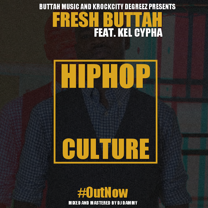 Fresh Buttah Ft. Kel Cypha — Hiphop Culture 