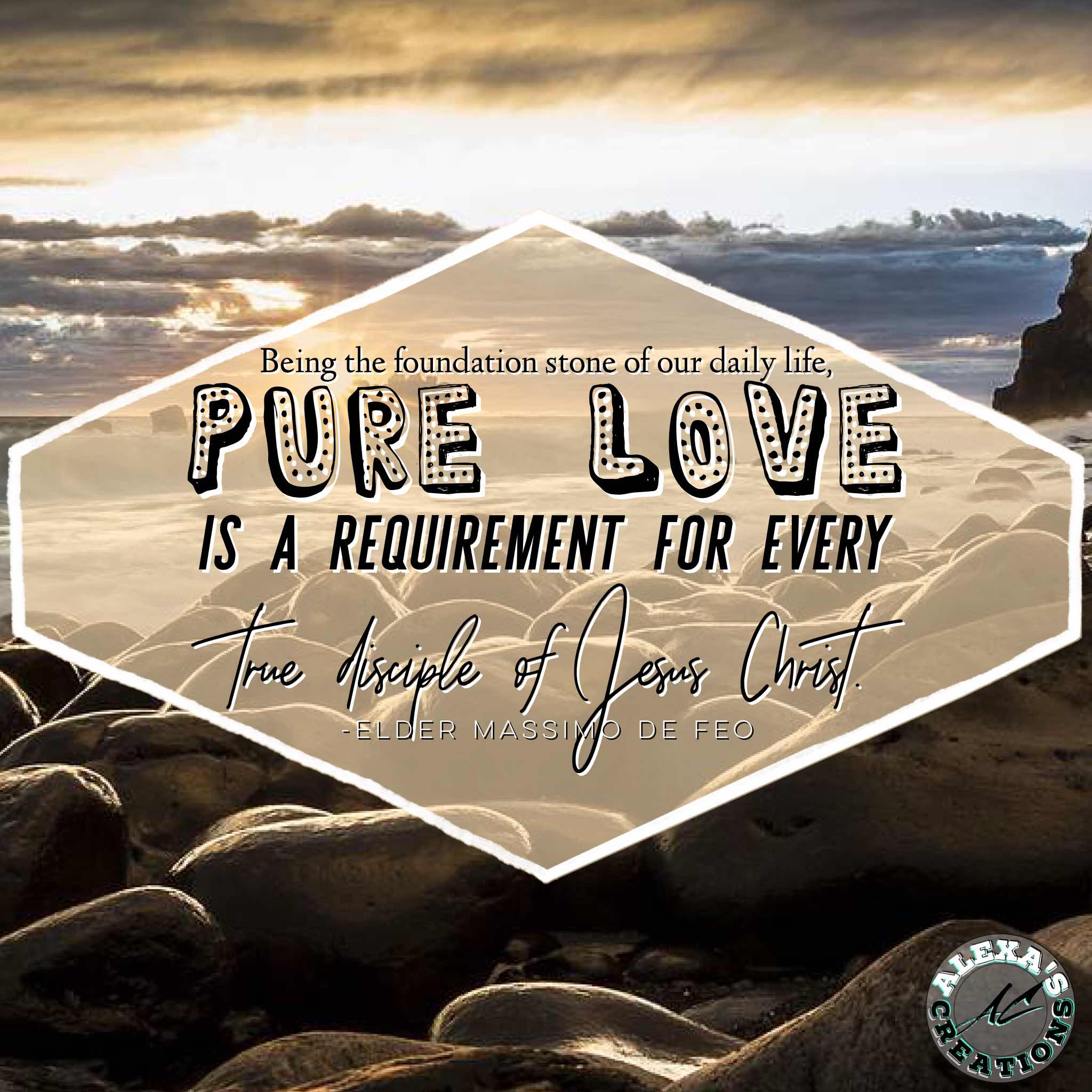 Pure love is the true sign of every true disciple of Jesus Christ