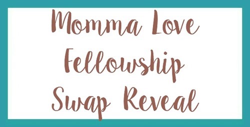 Momma Love Fellowship Swap Reveal