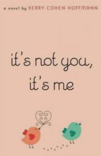 It Not You It Me By Kerry Cohen Hoffmann