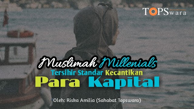 Muslimah Millenials Tersihir Standar Kecantikan Para Kapital