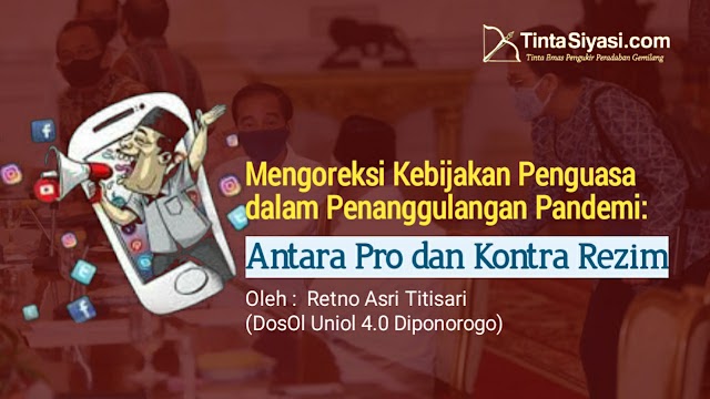 Mengoreksi Kebijakan Penguasa dalam Penanggulangan Pandemi: Antara Pro dan Kontra Rezim