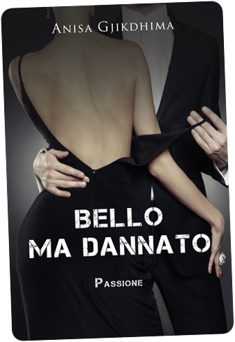 Bello ma dannato - Anisa Gjhikdima bookjacket - Copia