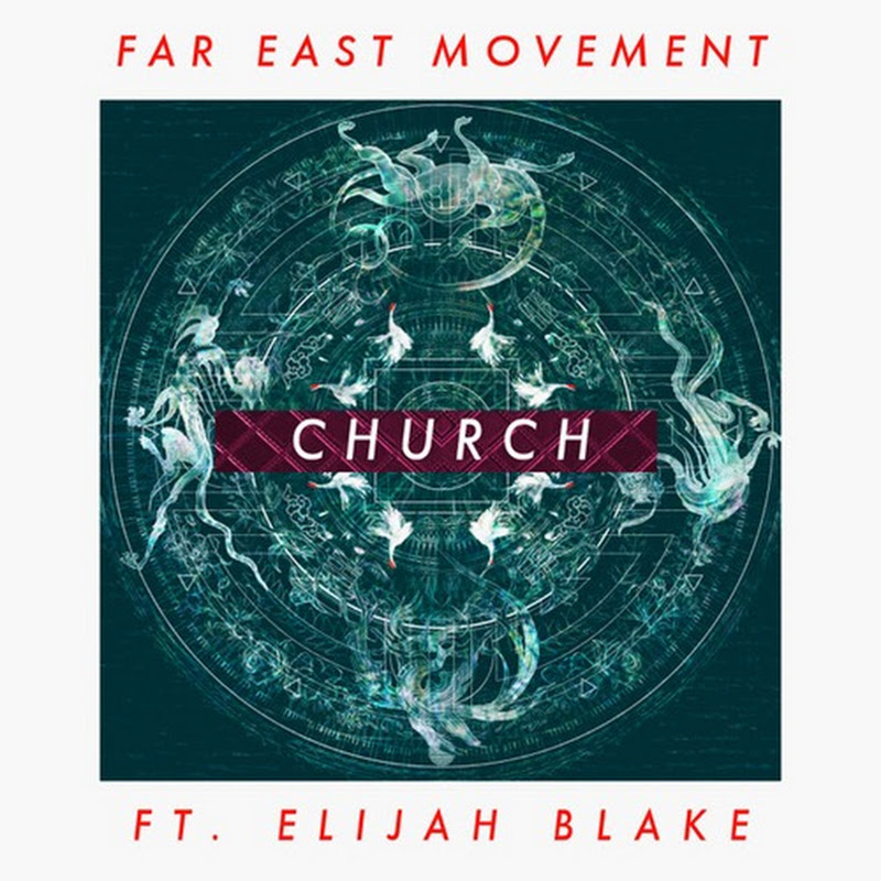 Far East Movement - Church Ft. Elijah Blake