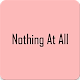 Download Nothing At All For PC Windows and Mac