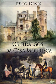 Os Fidalgos da Casa Mourisca - Júlio Dinis Os Fidalgos da Casa Mourisca - Júlio Dinis