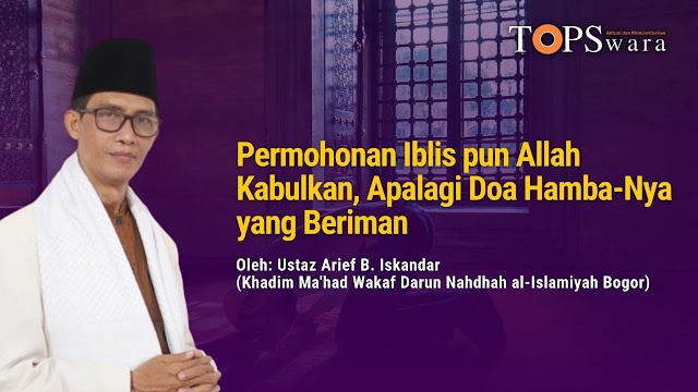 Permohonan Iblis pun Allah Kabulkan, Apalagi Doa Hamba-Nya yang Beriman