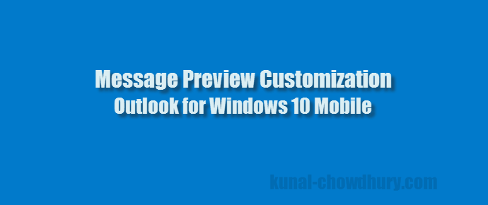 Message Preview Customization - Outlook Mail for Windows 10 Mobile (www.kunal-chowdhury.com)