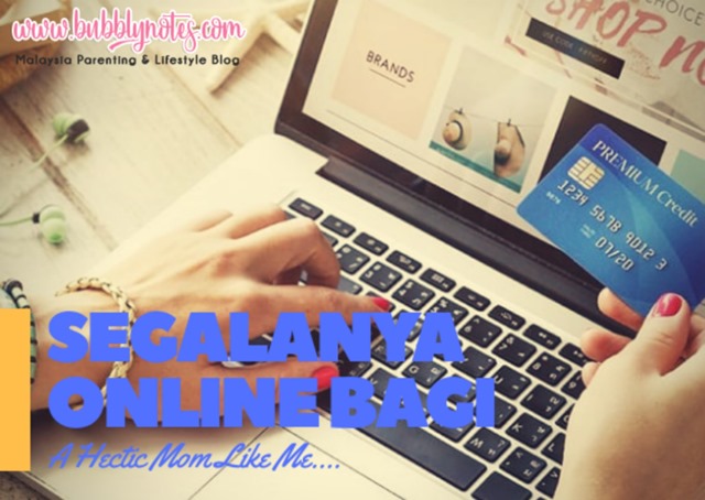 SEGALANYA ONLINE BAGI A HECTIC MOM LIKE ME...