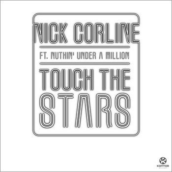 Nick Corline Ft. Nuthin' Under A Million - Touch The Stars (Original Extended Mix)