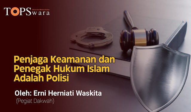 Penjaga Keamanan dan Penegak Hukum Islam Adalah Polisi