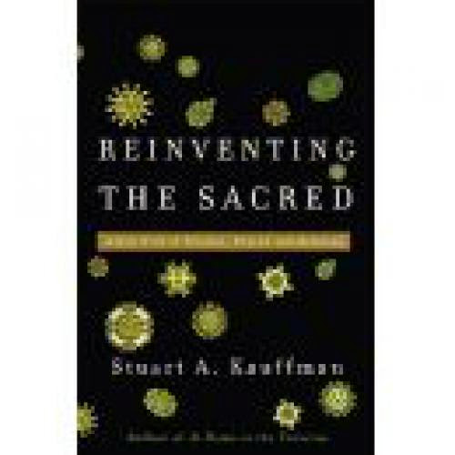 Naturalizing God Stuart Kauffman Reinventing The Sacred