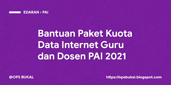 Bantuan Paket Kuota Data Internet Guru dan Dosen PAI 2021