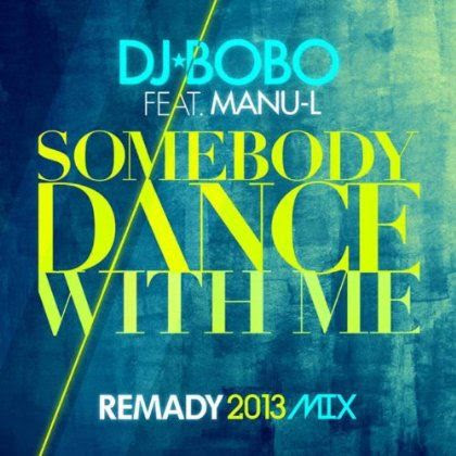 DJ Bobo feat. Manu-L  Somebody Dance With Me (Remady 2013 Mix Radio Edit)