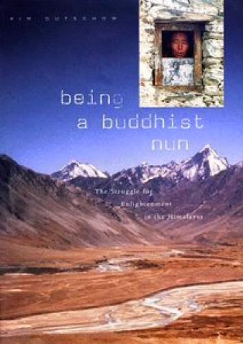 Being A Buddhist Nun The Struggle For Enlightenment In The Himalayas