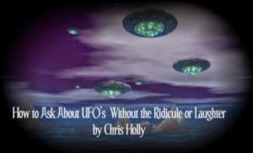 How To Ask About Ufo Without The Ridicule Or Laughter