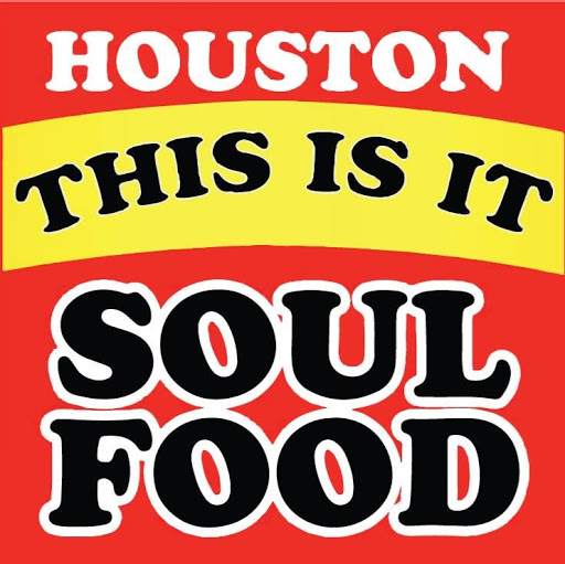 Houston This Is It Soul Food