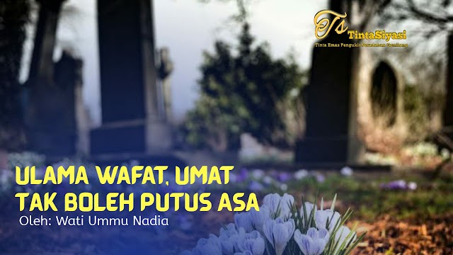 Ulama Wafat, Umat Tak Boleh Putus Asa