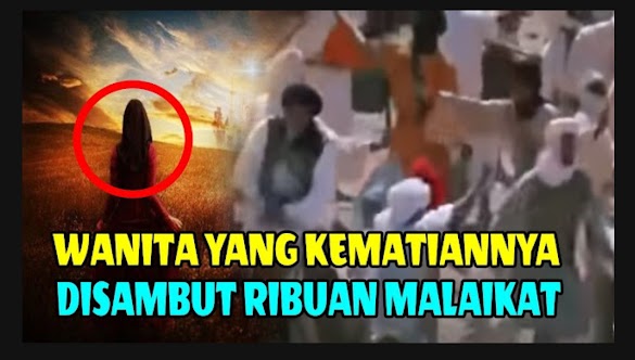 Kisah Wanita Yang Kematiannya Di Sambut Ribuan Malaikat