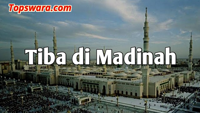 Tiba di Madinah