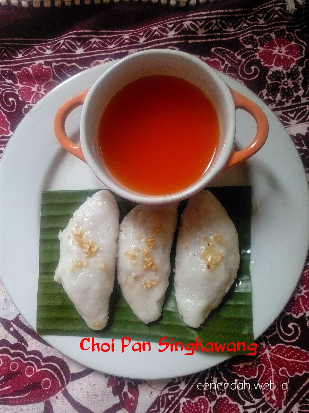 EEN ENDAH: Choi Pan Singkawang, ala Een