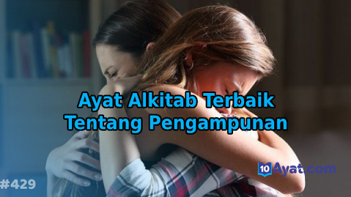 12 Ayat Alkitab Terbaik Tentang Pengampunan