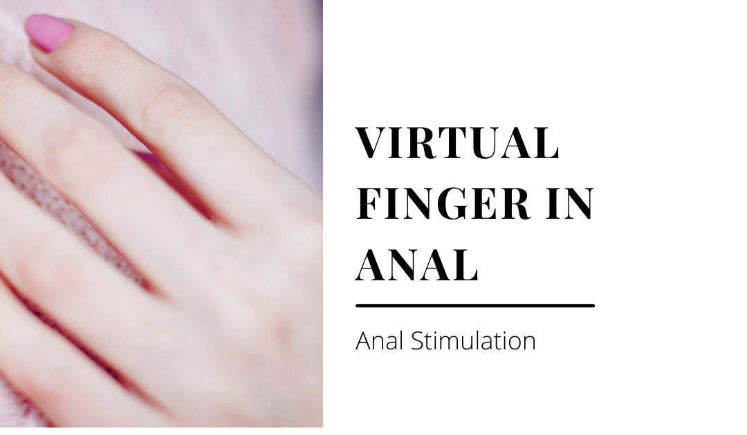 Virtual Finger In Anal Anal Stimulation Hand Free Orgasm Binaural