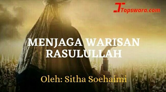 Menjaga Warisan Rasulullah