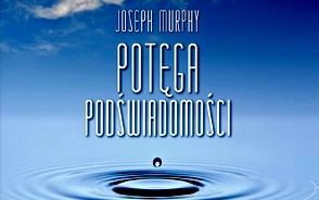 "Potęga Podświadomości", Joseph Murphy