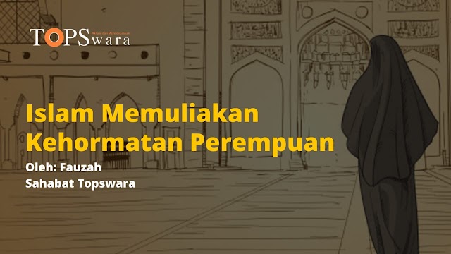 Islam Memuliakan Kehormatan Perempuan