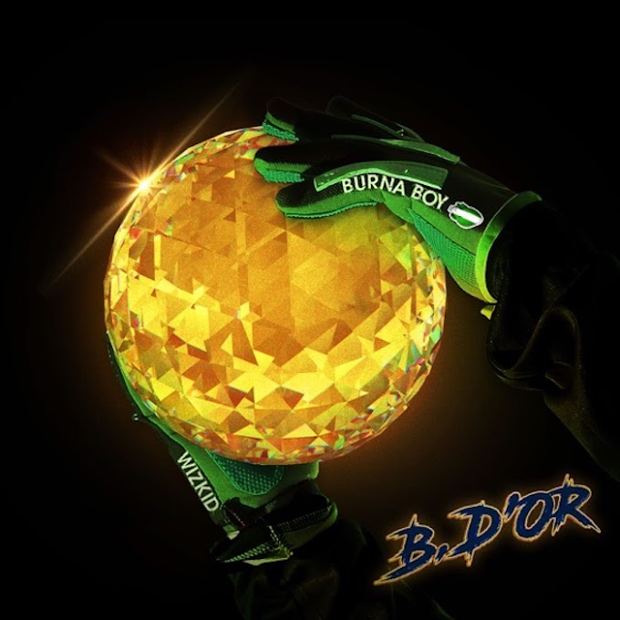 [Music] Burna Boy Ft. Wizkid – Ballon D’or