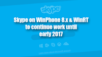 Skype on WinPhone 8.x, WinRT and some Android, Mac, iOS devices to continue work until early 2017