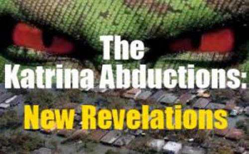 The Katrina Abductions New Revelations